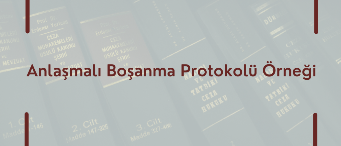 Anlaşmalı Boşanma Protokolü