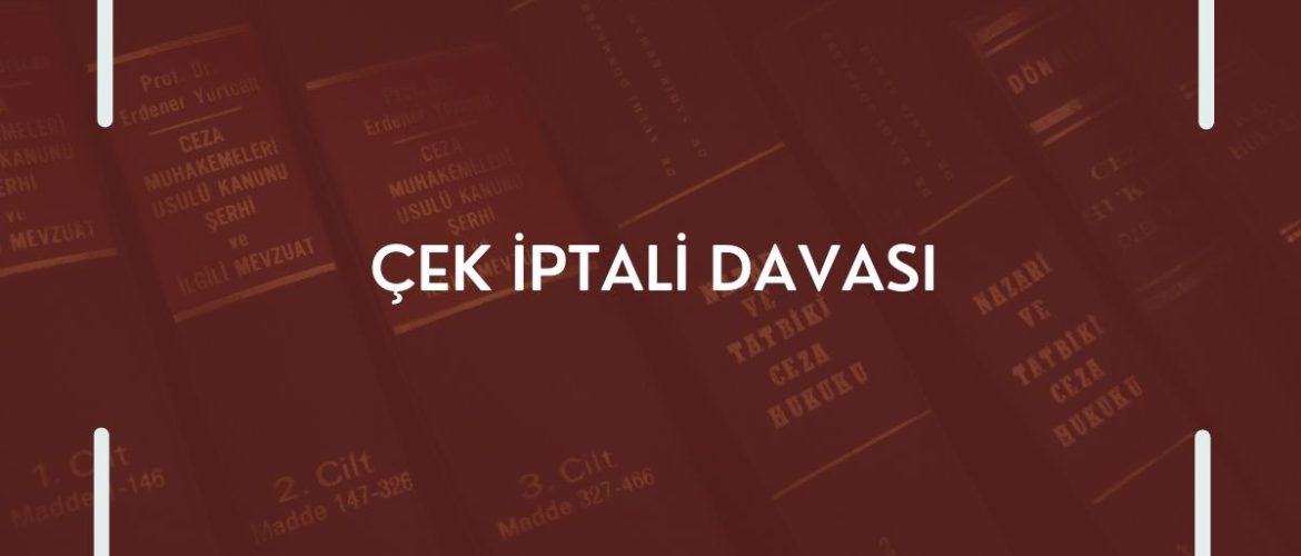 Çek İptali Davası