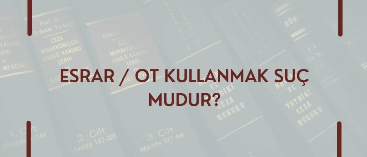 Ot Kullanmak Suç mudur?