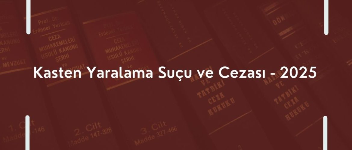 Kasten Yaralama Suçu