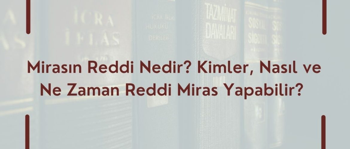 Mirasın Reddi Nedir?