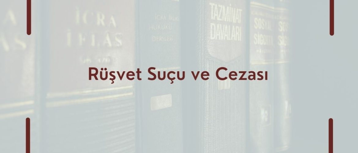 Rüşvet Suçu ve Cezası Rüşvet Suçu TCK m.252 Rüşvet Ceza Avukatı