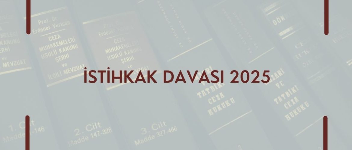 İstihkak Davası 2025 İstihkak Davası Nedir İstihkak Davası Avukat