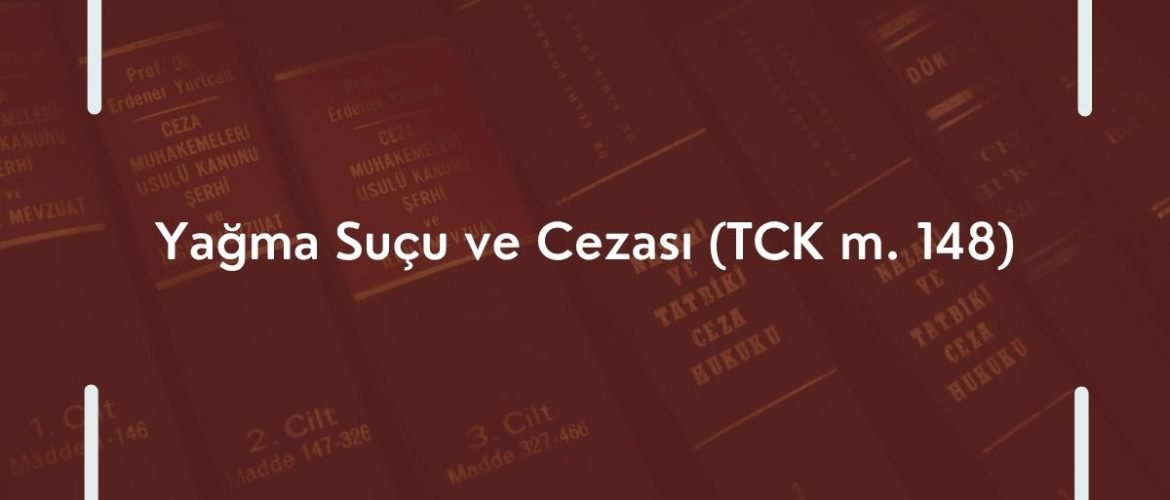 Yağma Suçu Yağma Suçu cezası Yağma Suçu ve Cezası TCK m. 148