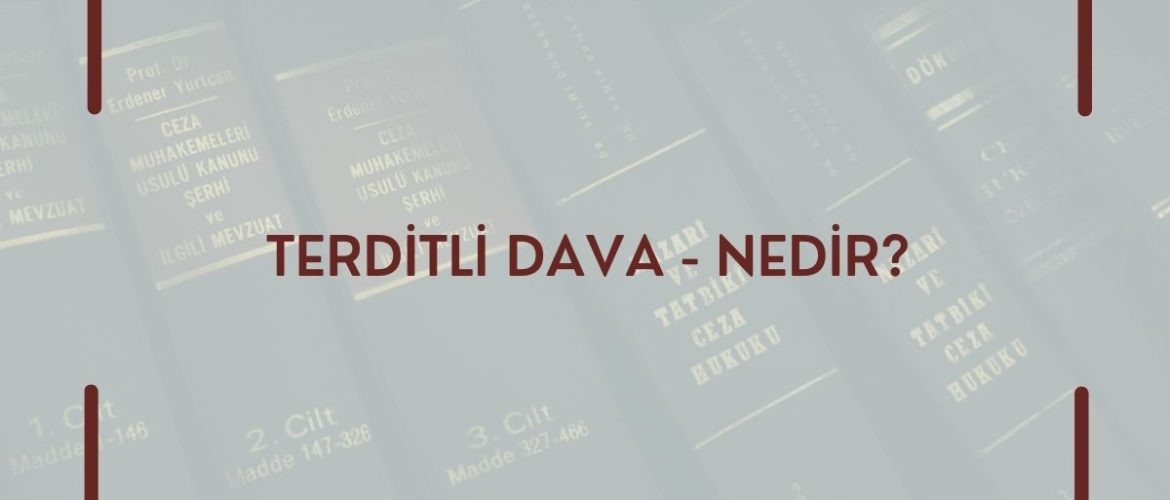Terditli Dava Terditli Dava Nasıl Açılır Terditli Dava Nedir Terditli Dava Yazı Terditli Dava Avukat Terditli Dava Usulü