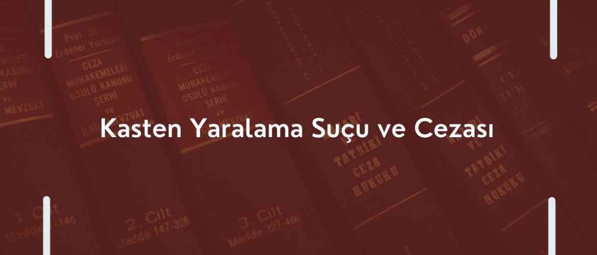 Kasten Yaralama Suçu Kasten Yaralama Suçu ve Cezası Kasten Yaralama Nedir? Ceza Avukatı TCK 86 TCK 87 TCK 88 TCK 86 CEZASI TCK 87 CEZASI TCK 88 CEZASI