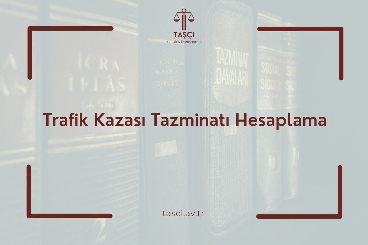 Trafik Kazası Tazminatı Hesaplama Trafik Kazası Tazminatı Trafik Kazası Tazminatı Nasıl Alınır?