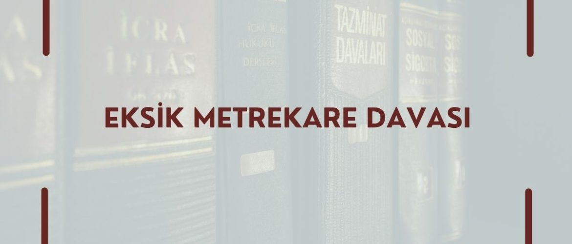EKSİK METREKARE DAVASI EKSİK METREKARE EV ALDIM METREKARE EKSİK TAPUDA METREKARE EKSİK