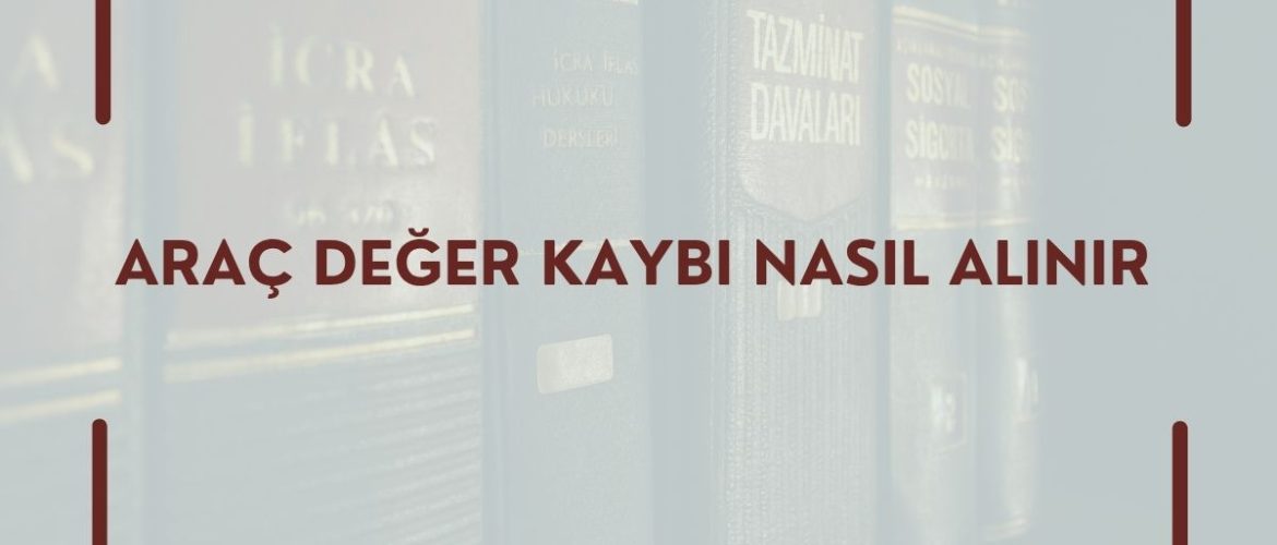 ARAÇ DEĞER KAYBI DEĞER KAYBI NEDİR DEĞER KAYBI NASIL ALINIR ?