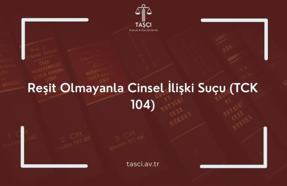 Reşit Olmayanla Cinsel İlişki Suçu (TCK 104) Reşit Olmayanla Cinsel İlişki Suçu ve Cezası Reşit Olmayanla Cinsel İlişki Cezası Reşit Olmayanla Cinsel İlişki Suçu Nedir