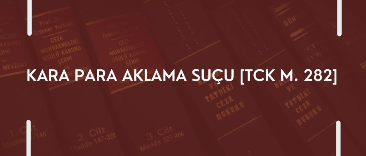 KARA PARA AKLAMA SUÇU VE CEZASI TCK M.282 KARA PARA AKLAMA SUÇUNUN CEZASI ÖNCÜ SUÇ KARA PARA AKLAMA SUÇU [TCK M. 282]